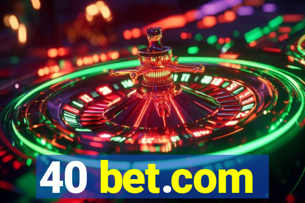 40 bet.com